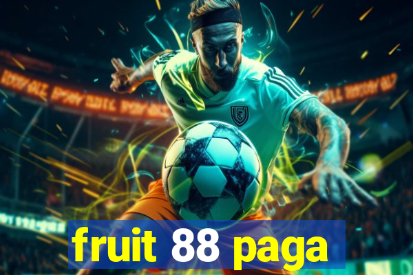 fruit 88 paga